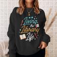 Living The Library Life Lover Sayings Books Librarian Sweatshirt Gifts for Her Living The Library Life Lover Sayings Books Librarian Sweatshirt Gifts for Her