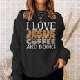 I Love Jesus Coffee And Books Jesus Is King Christ God Sweatshirt Gifts for Her