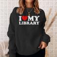 I Love My Library Heart For Book Lovers Readers Librarian Sweatshirt Gifts for Her