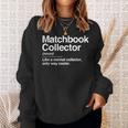 Matchbook Collector Definition Noun Hobby Humor Sweatshirt Gifts for Her