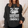 All i Need Is My Cardigan Welsh Corgi And a Good Book Sweatshirt Gifts for Her All i Need Is My Cardigan Welsh Corgi And a Good Book Sweatshirt Gifts for Her