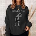 No Reading Today Book Lover Reader Bookworm Sad Stickman Sweatshirt Gifts for Her