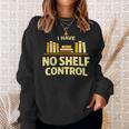 I Have No Shelf Control Book Lover Humor Sweatshirt Gifts for Her