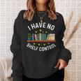 I Have No Shelf Control Librarian Book Lovers Sweatshirt Gifts for Her I Have No Shelf Control Librarian Book Lovers Sweatshirt Gifts for Her