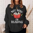 Not Now Im Reading Book Sweatshirt Gifts for Her