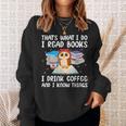 Owl That's What I Do I Read Books I Drink Coffee Sweatshirt Gifts for Her