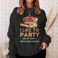 I Like To Party & By Party I Mean Read Books Reading Book Sweatshirt Gifts for Her