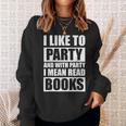 I Like To Party Book Lovers Shirt Reading Tee I Love To Read Sweatshirt Gifts for Her I Like To Party Book Lovers Shirt Reading Tee I Love To Read Sweatshirt Gifts for Her