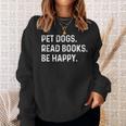 Pet Dogs Read Books Be Happy Book Lover Dog Mom Sweatshirt Gifts for Her Pet Dogs Read Books Be Happy Book Lover Dog Mom Sweatshirt Gifts for Her
