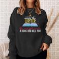 Please Do Not Annoy The Writer She May Put You In a Book And Sweatshirt Gifts for Her