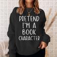 Pretend Im Book Character Costume Halloween Simple Adult Kid Sweatshirt Gifts for Her
