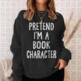 Pretend I'm A Book Character Lazy Easy Halloween Costume Sweatshirt Gifts for Her Pretend I'm A Book Character Lazy Easy Halloween Costume Sweatshirt Gifts for Her