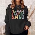 Probably Reading Smut Retro Spicy Romance Books Smut Reader Sweatshirt Gifts for Her