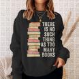 There Is No Such Thing As Too Many Books For Reading Books Sweatshirt Gifts for Her There Is No Such Thing As Too Many Books For Reading Books Sweatshirt Gifts for Her