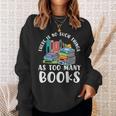 There Is No Such Things As Too Many Books Book Reading Sweatshirt Gifts for Her There Is No Such Things As Too Many Books Book Reading Sweatshirt Gifts for Her