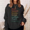 Read Banned Books Drink Coffee Fight Bigots Avid Reader Read Sweatshirt Gifts for Her