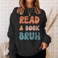 Read A Book Bruh English Teacher Reading Literature Small Sweatshirt Gifts for Her Read A Book Bruh English Teacher Reading Literature Small Sweatshirt Gifts for Her