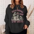 Read Book Be Kind Stay Weird Book Reader Lover Bookworm Sweatshirt Gifts for Her Read Book Be Kind Stay Weird Book Reader Lover Bookworm Sweatshirt Gifts for Her
