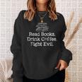 Read Books Drink Coffee Fight Evil Book Reading Lovers Sweatshirt Gifts for Her Read Books Drink Coffee Fight Evil Book Reading Lovers Sweatshirt Gifts for Her