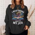 I Read Books Like It's My Job Bookish Librarian Bookworm Sweatshirt Gifts for Her