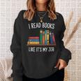 I Read Books Like Its My Job Reading Humor Sweatshirt Gifts for Her I Read Books Like Its My Job Reading Humor Sweatshirt Gifts for Her
