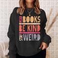 Read Books Be Kind Stay Weird Retro Positive Book Lover Sweatshirt Gifts for Her
