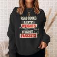Read Books Lift Weights Fight Fascists Activist Sweatshirt Gifts for Her