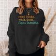 Read Books Walk Dogs Fight Fascists Sweatshirt Gifts for Her
