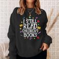 I Still Read Children's Books Reading Books Librarian Sweatshirt Gifts for Her