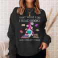 That What I Do I Read And I Forget Things Gnomes Read Book Sweatshirt Gifts for Her