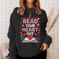 Read Your Heart Out Valentine Reading Book Lover Teacher Sweatshirt Gifts for Her Read Your Heart Out Valentine Reading Book Lover Teacher Sweatshirt Gifts for Her