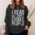I Read So I Don't Choke People Readers Book Gag Sweatshirt Gifts for Her