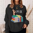 Reading Books Librarian Reader Nerd I'm Ok Sweatshirt Gifts for Her Reading Books Librarian Reader Nerd I'm Ok Sweatshirt Gifts for Her