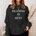 Reading Is Sexy For Book Lovers And Literature Enthusiasts Sweatshirt Gifts for Her