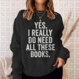 Reading Yes I Really Do Need All These Books Sweatshirt Gifts for Her
