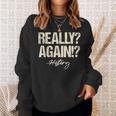 Really Again History Teacher Historical Book Student Men Women Kids Sweatshirt Gifts for Her