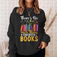 There's No Such Thing As Too Many Books Sweatshirt Gifts for Her There's No Such Thing As Too Many Books Sweatshirt Gifts for Her