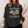 I Rescue Books Trapped In The Bookstore I'm Not A Hoarder Sweatshirt Gifts for Her I Rescue Books Trapped In The Bookstore I'm Not A Hoarder Sweatshirt Gifts for Her