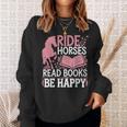 Ride Horses Read Books Be Happy Sweatshirt Gifts for Her