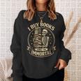 Skeleton I Buy Books Like I'm Immortal Book Lovers Sweatshirt Gifts for Her
