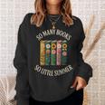 So Many Books So Little Summer Book Lover Teacher Cool Sweatshirt Gifts for Her