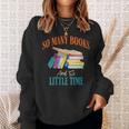 So Many Books And So Little Time Reading Book Lover Sweatshirt Gifts for Her