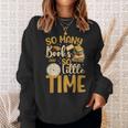 So Many Books Little Time Sweatshirt Gifts for Her