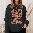 Sorry My Weekend Is Fully Booked Book Lovers Present Sweatshirt Gifts for Her