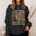 I Stay Home I Read Books I Pet My Cat I Regret Nothing Cat Sweatshirt Gifts for Her