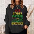 Our Stories Matter Juneteenth 1865 History Women's Reading Sweatshirt Gifts for Her