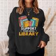Support Your Local Library Book Lover And Librarian Sweatshirt Gifts for Her Support Your Local Library Book Lover And Librarian Sweatshirt Gifts for Her