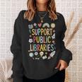 Support Public Libraries Reading Book Nerd Bookworm Literacy Sweatshirt Gifts for Her Support Public Libraries Reading Book Nerd Bookworm Literacy Sweatshirt Gifts for Her