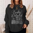 Tea Drinker Easily Distracted By Tea And Books Sweatshirt Gifts for Her