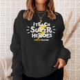 I Teach Super Heroes Comic Book Hero Pre-K Teacher Sweatshirt Gifts for Her I Teach Super Heroes Comic Book Hero Pre-K Teacher Sweatshirt Gifts for Her